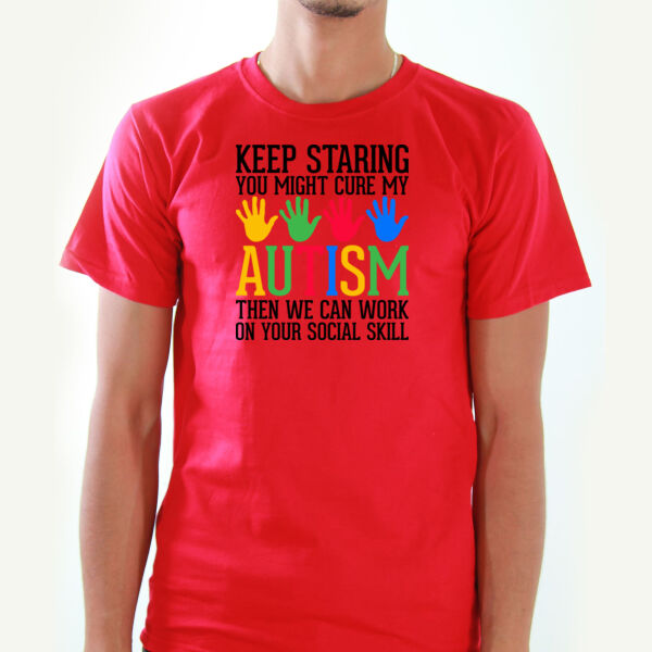 Keep Staring, You Might Cure My Autism Tshirts  Thumbnail