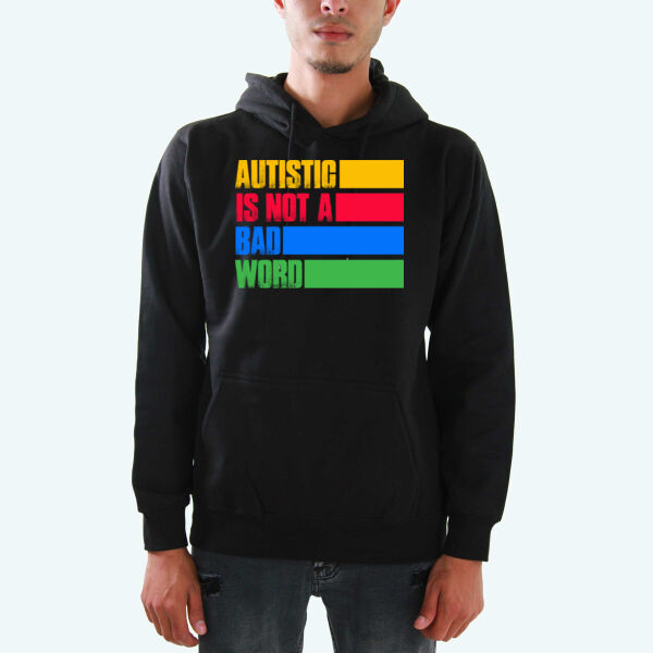 Autistic Is Not A Bad Word Hoodies  Thumbnail