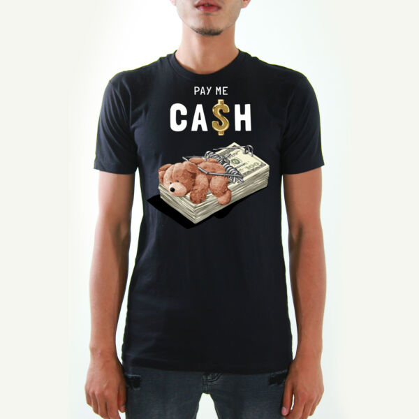 Pay Me Cash Tshirts Thumbnail